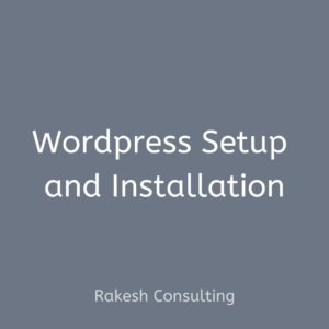 Wordpress Setup and Installation - Rakesh Consulting